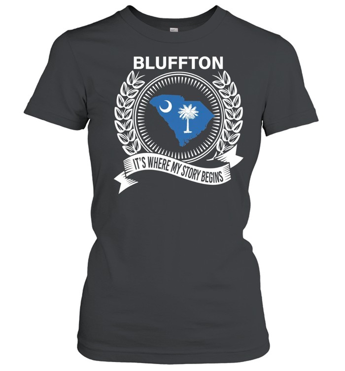 Blluffton it’s where my story begins Women T-Shirt