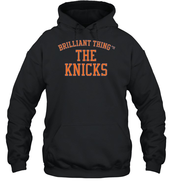 Brilliant Thing 11 The Knicks Hoodie