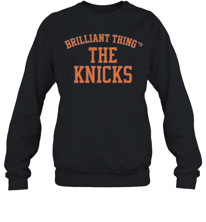 Brilliant Thing 11 The Knicks Sweatshirt