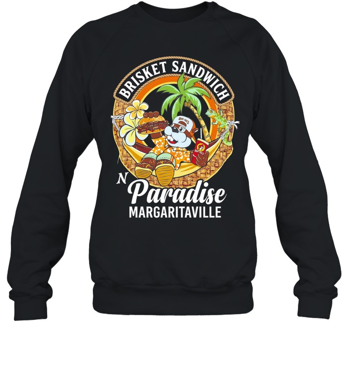 Brisket sandwich in paradise Margaritavilla Buc-ee’s Sweatshirt