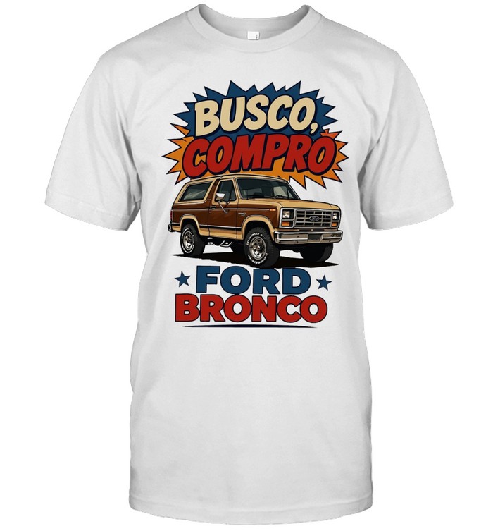 Busco compro Ford Bronco truck Unisex T-Shirt
