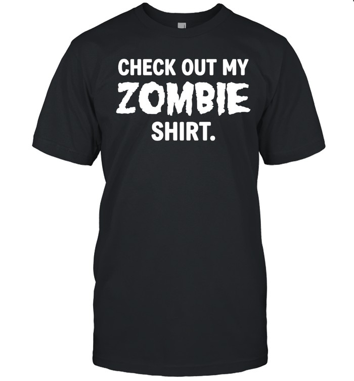 Check Out My Zombie Shirt undead horror Unisex T-Shirt