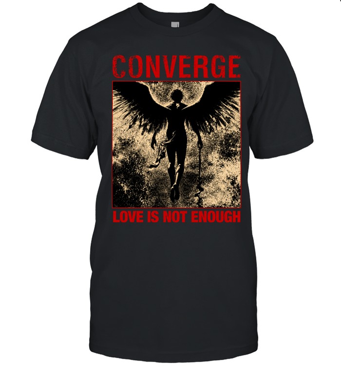 Converge Love Is Not Enough Unisex T-Shirt
