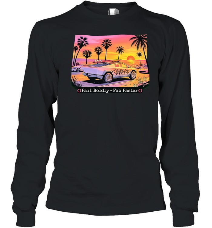 Cybertruck fail boldly fab faster Long Sleeve Tee