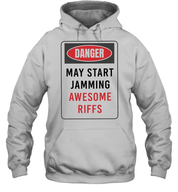 Danger May Start Jamming Awesome Riffs Hoodie