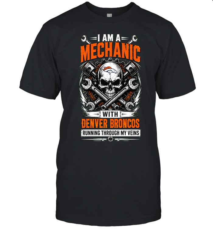 Denver Broncos I Am A Mechanic Running Through My Veins Skeleton Unisex T-Shirt