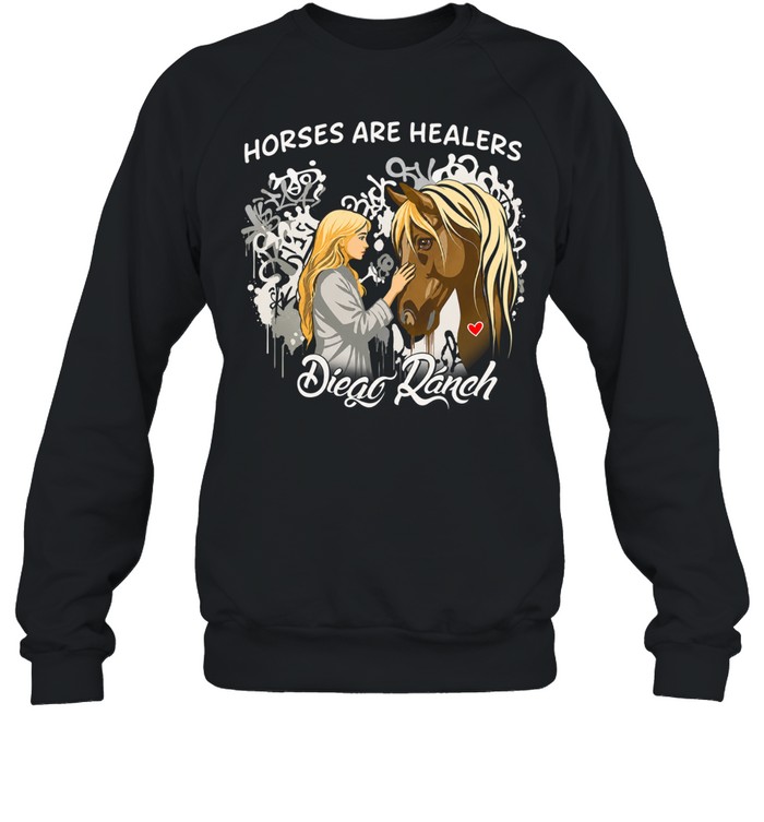 Diego Ranch Horses Are Healers Sweatshirt