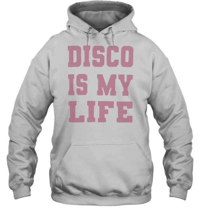 Disco is my life Hoodie