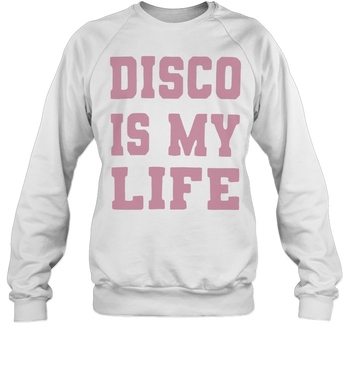 Disco is my life Sweatshirt