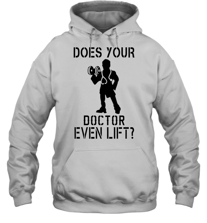 Does your doctor even lift Hoodie