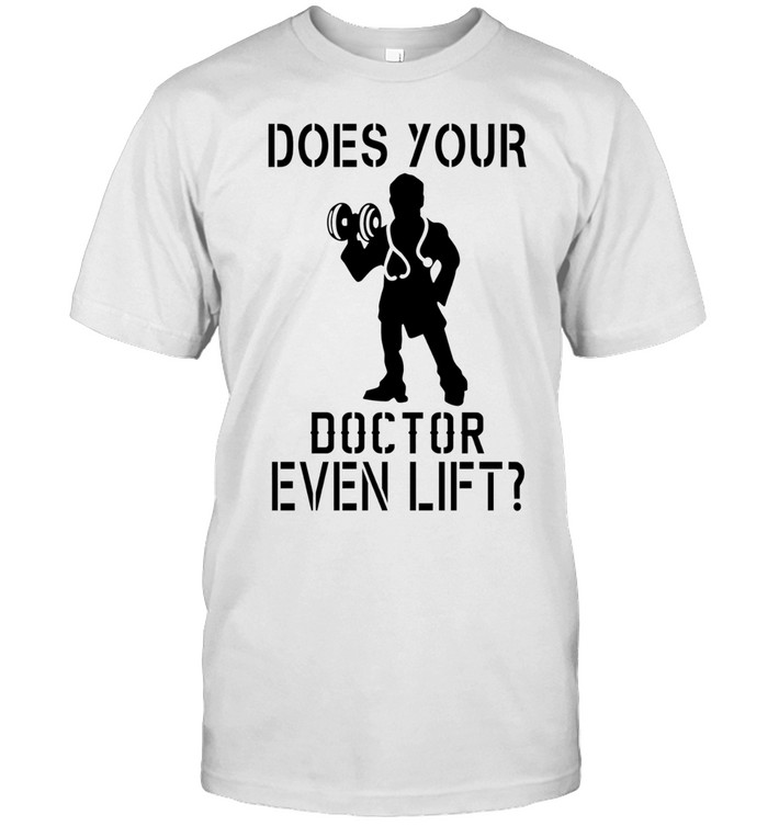 Does your doctor even lift Unisex T-Shirt