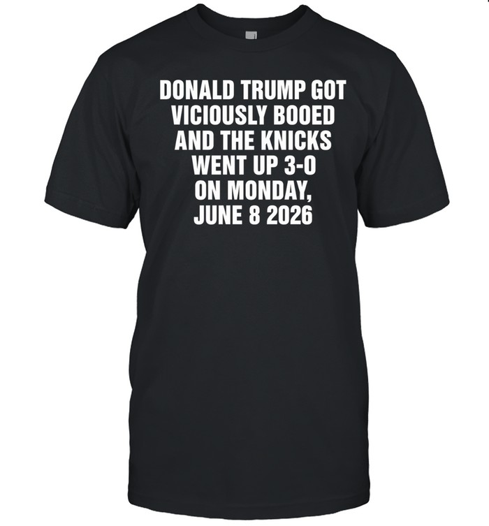 Donald Trump Got Viciously Booed On The Day The Basketball Team Went Up 3-0 Unisex T-Shirt