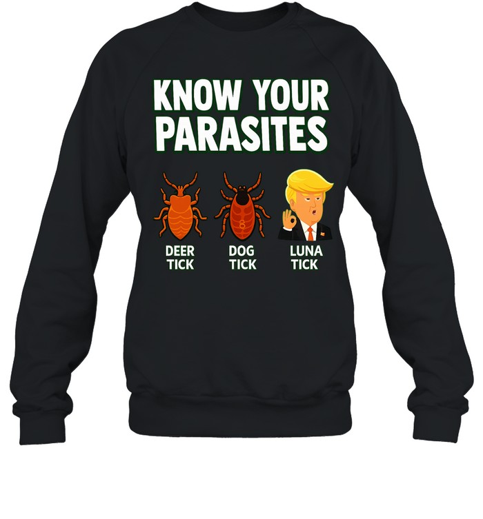 Donald Trump know your parasites deer dog Luna tick Sweatshirt