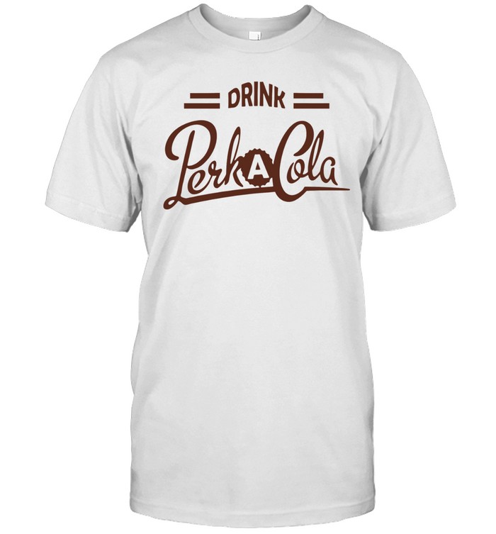 Drink Perk A Cola Unisex T-Shirt