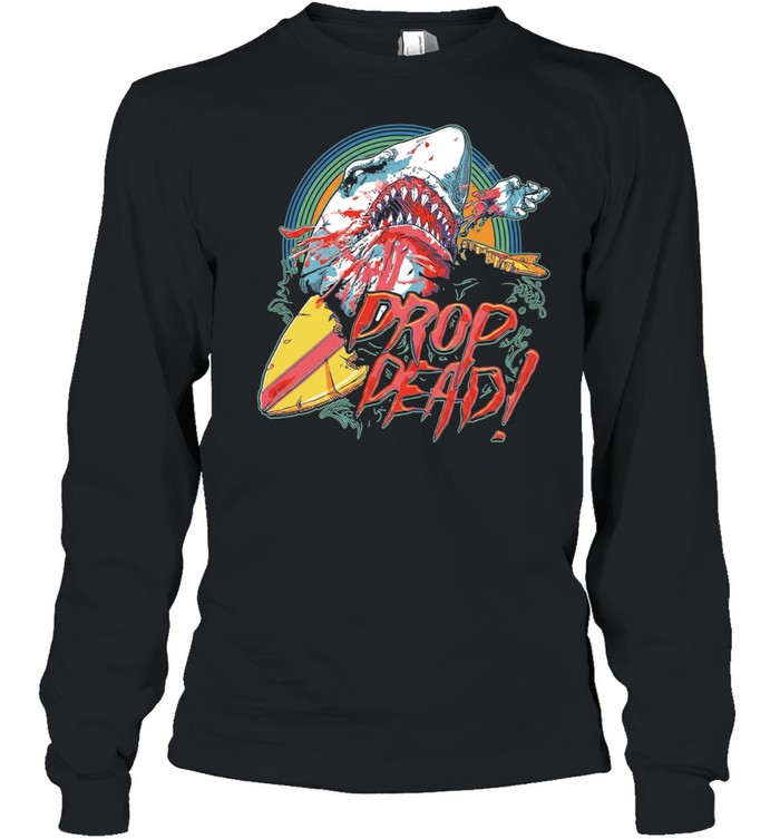 Drop Dead shark attack surfboard Long Sleeve Tee
