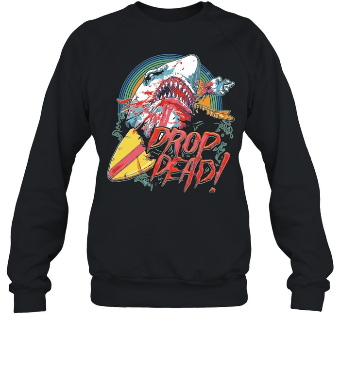 Drop Dead shark attack surfboard Sweatshirt