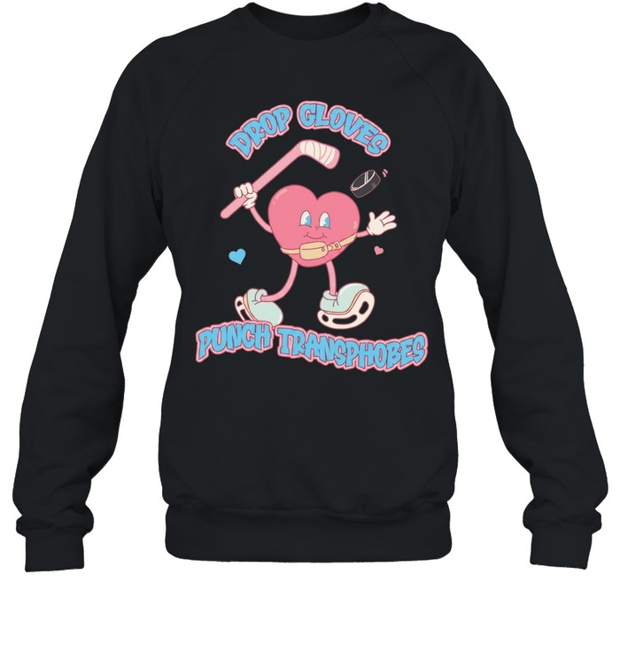 Drop Gloves Punch Transphobes hockey trans rights Sweatshirt