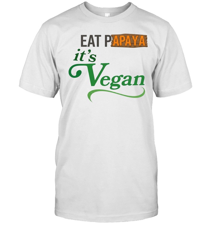 Eat Papaya it is Vegan Unisex T-Shirt