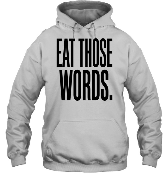 Eat Those Words Hoodie