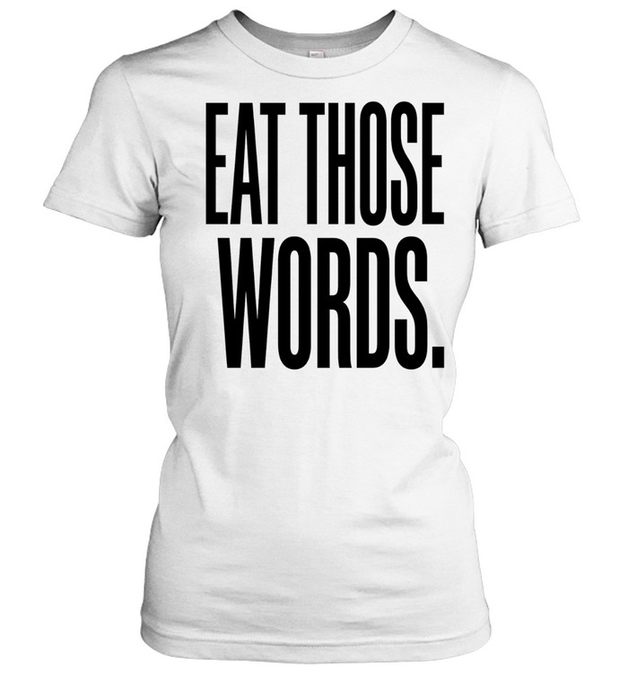 Eat Those Words Women T-Shirt