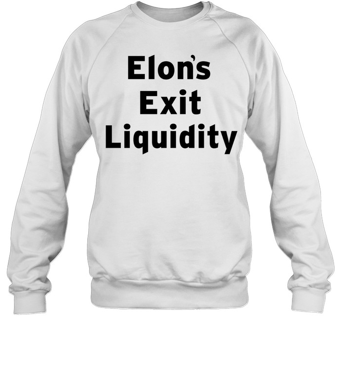 Elon exit liquidity Sweatshirt