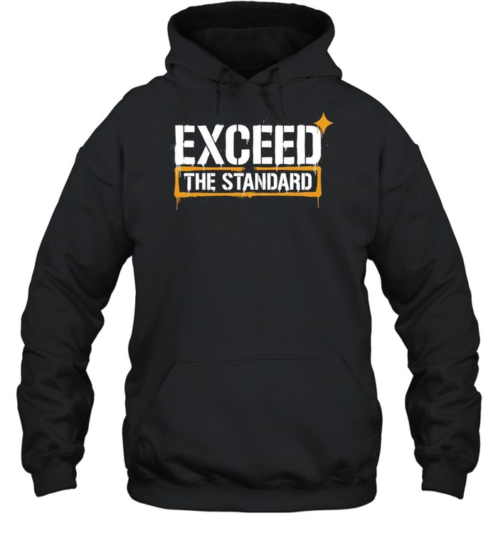 Exceed the Standard motivational inspirational Hoodie
