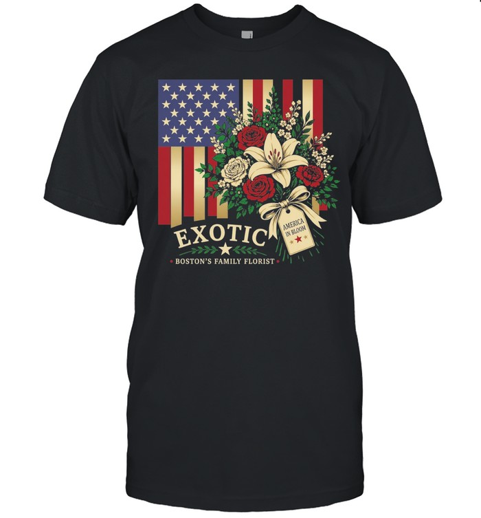 Exotic Boston’s Family Florist America in Bloom Unisex T-Shirt