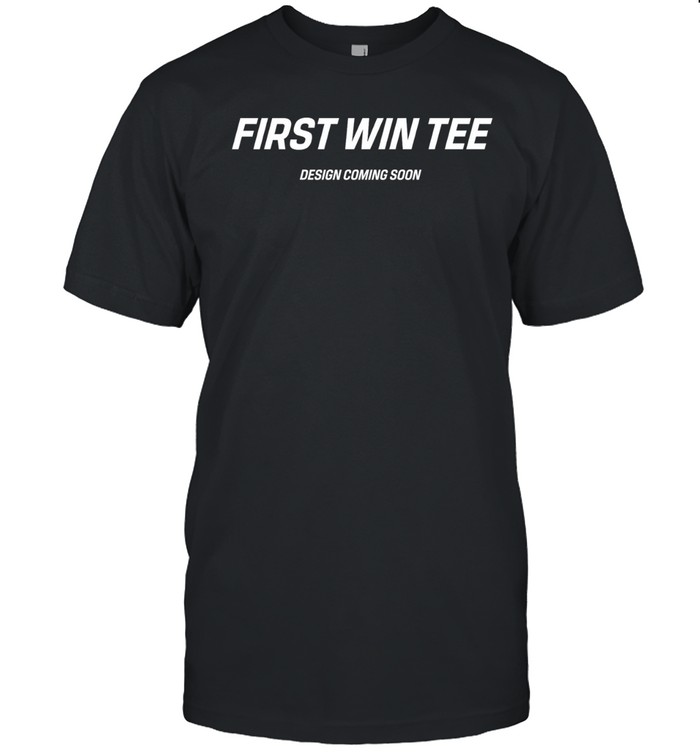First Win Tee Design Coming Soon Unisex T-Shirt