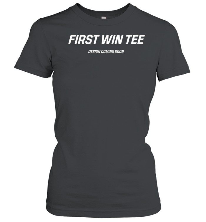 First Win Tee Design Coming Soon Women T-Shirt