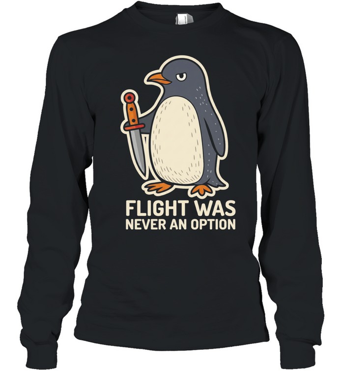 Flight was never an option cartoon penguin Long Sleeve Tee