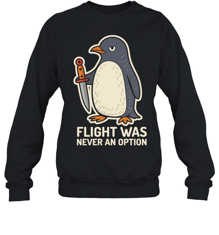 Flight was never an option cartoon penguin Sweatshirt