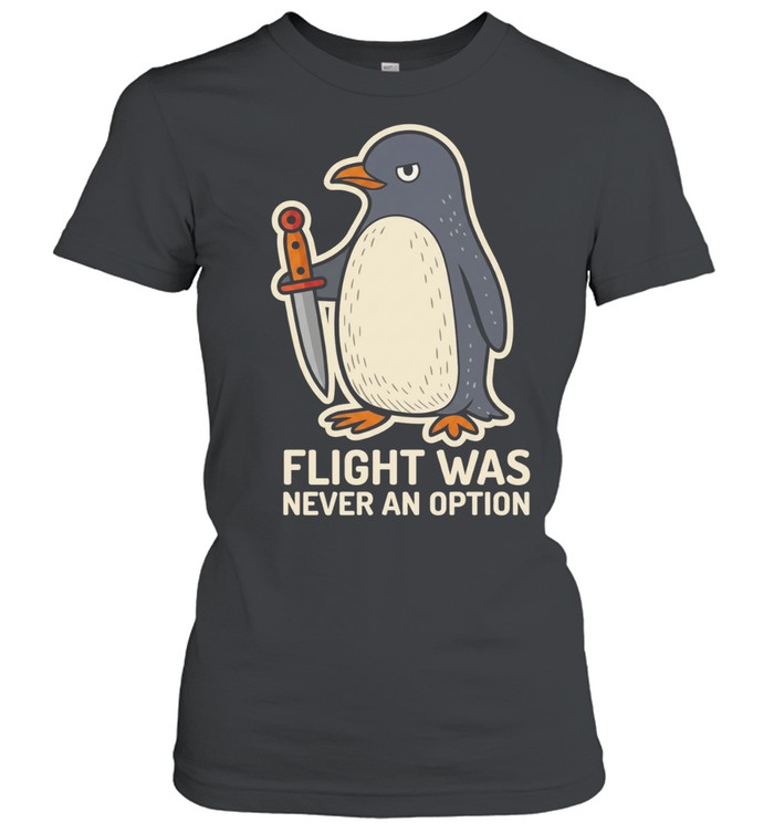 Flight was never an option cartoon penguin Women T-Shirt