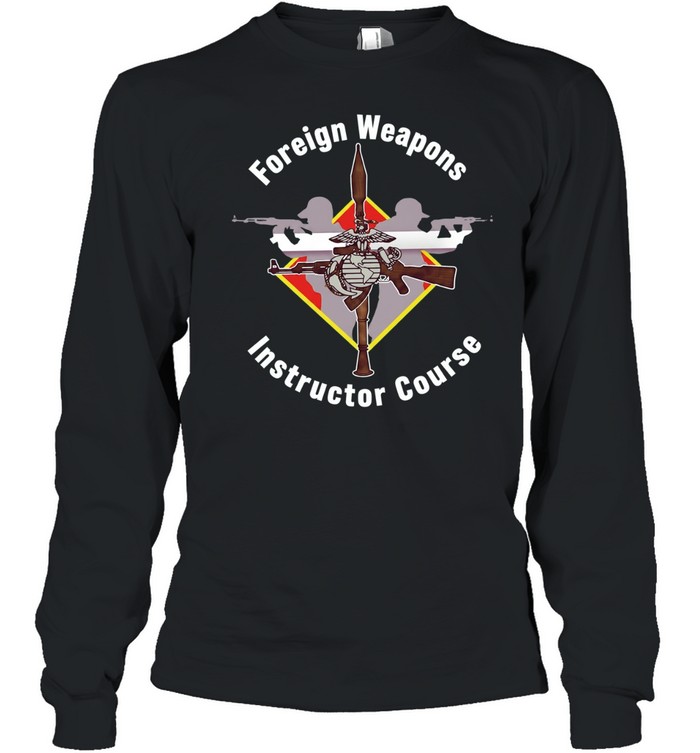 Foreign Weapons Instructor Course Long Sleeve Tee