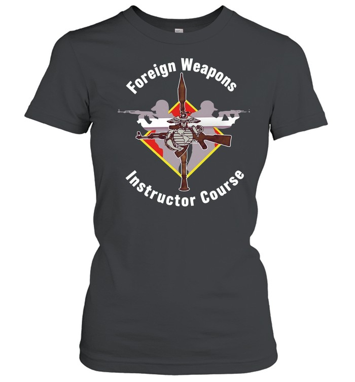 Foreign Weapons Instructor Course Women T-Shirt