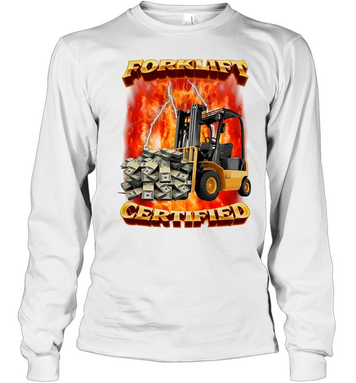 Forklift certified forklift carrying cash Long Sleeve Tee