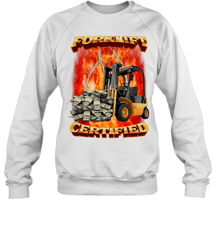Forklift certified forklift carrying cash Sweatshirt