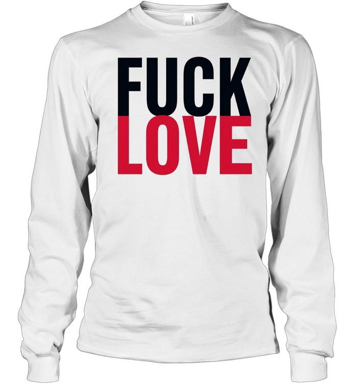Fuck and love Long Sleeve Tee