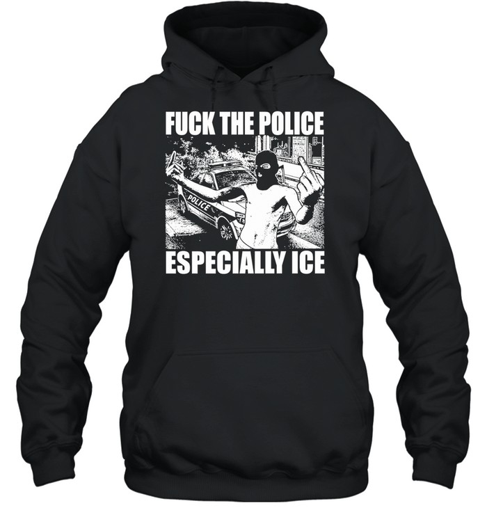 Fuck The Police Especially Ice Hoodie