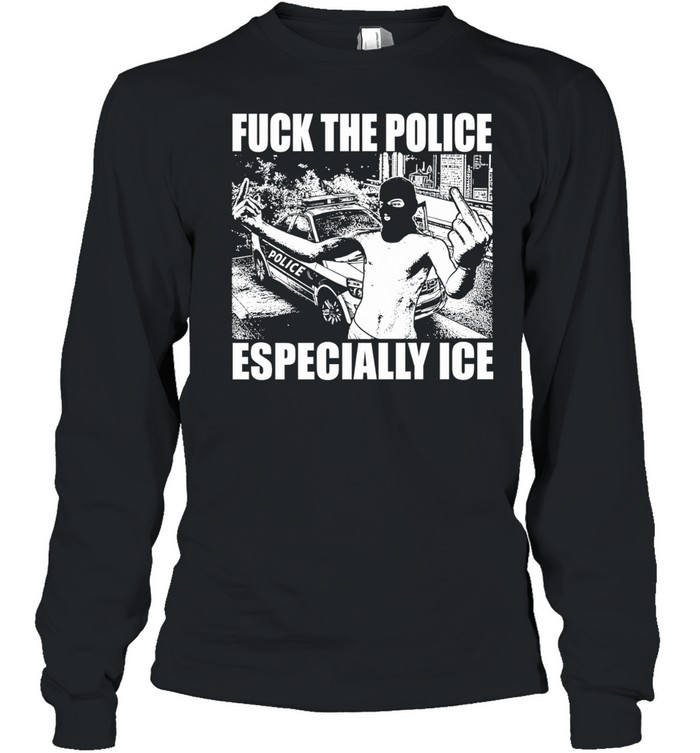 Fuck The Police Especially Ice Long Sleeve Tee