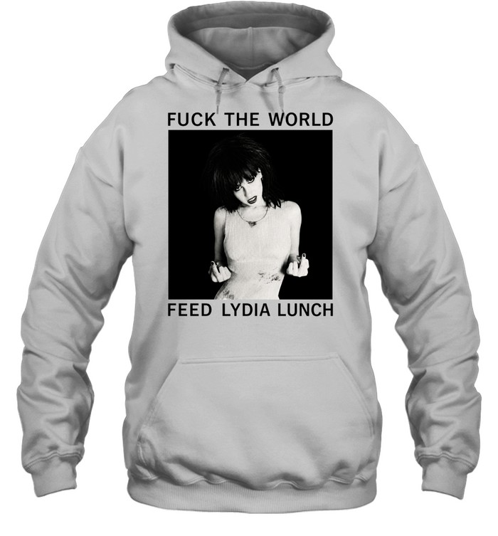 Fuck the World Feed Lydia Hoodie