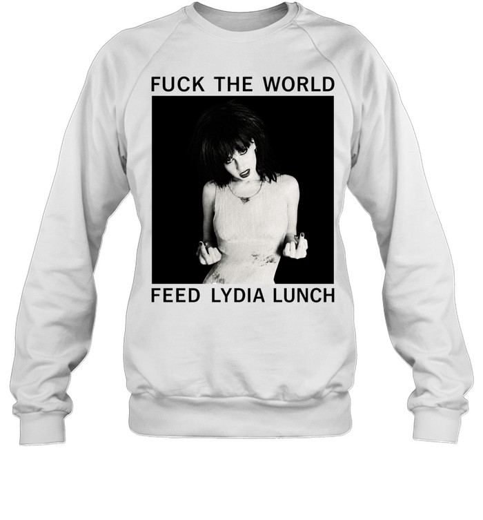 Fuck the World Feed Lydia Sweatshirt