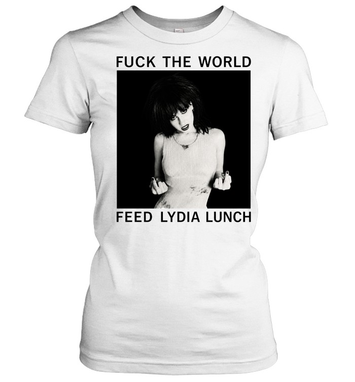 Fuck the World Feed Lydia Women T-Shirt