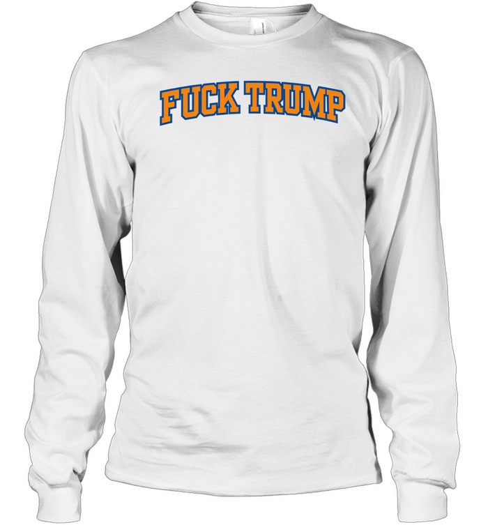 Fuck Trump Anti Donald Trump Blue Orange TypographyFinals 2026 Long Sleeve Tee