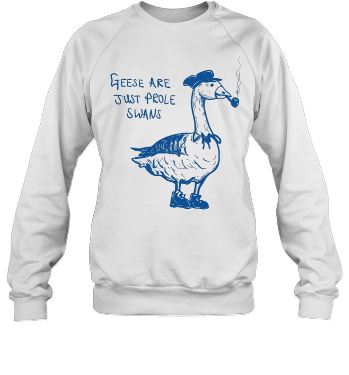 Geese Are Just Prole Swans goose swan proletariat Sweatshirt