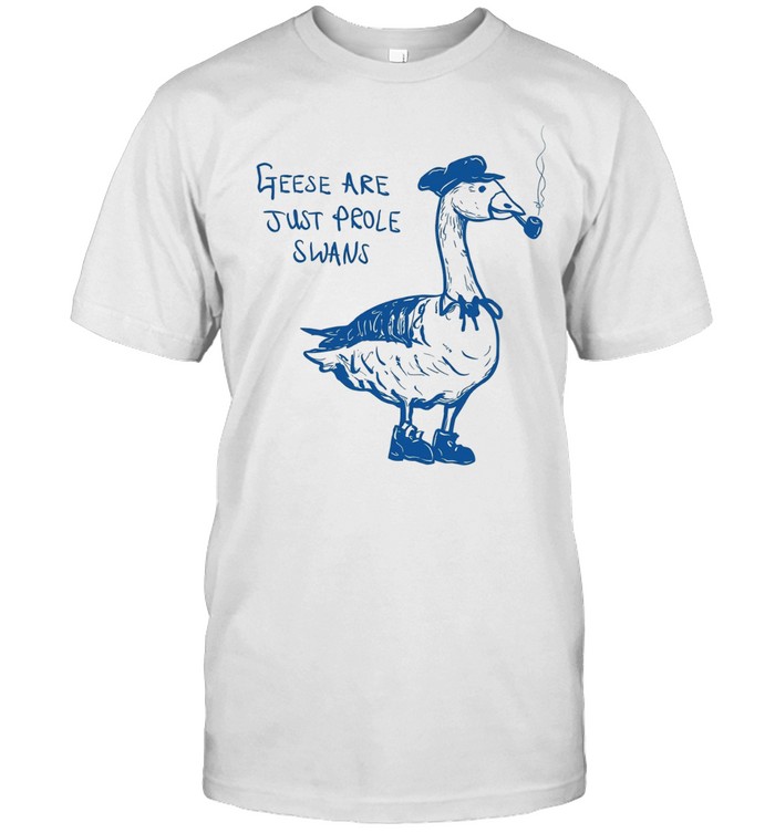 Geese Are Just Prole Swans goose swan proletariat Unisex T-Shirt