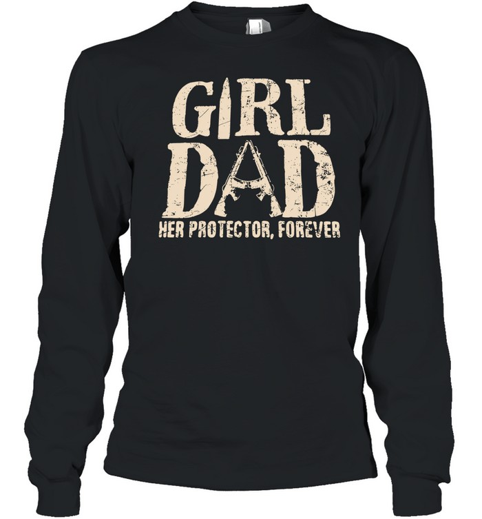 Girl dad her protector forever rifle Long Sleeve Tee