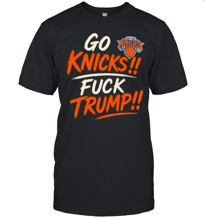 Go Knicks Fuck Trump New York Forever Unisex T-Shirt