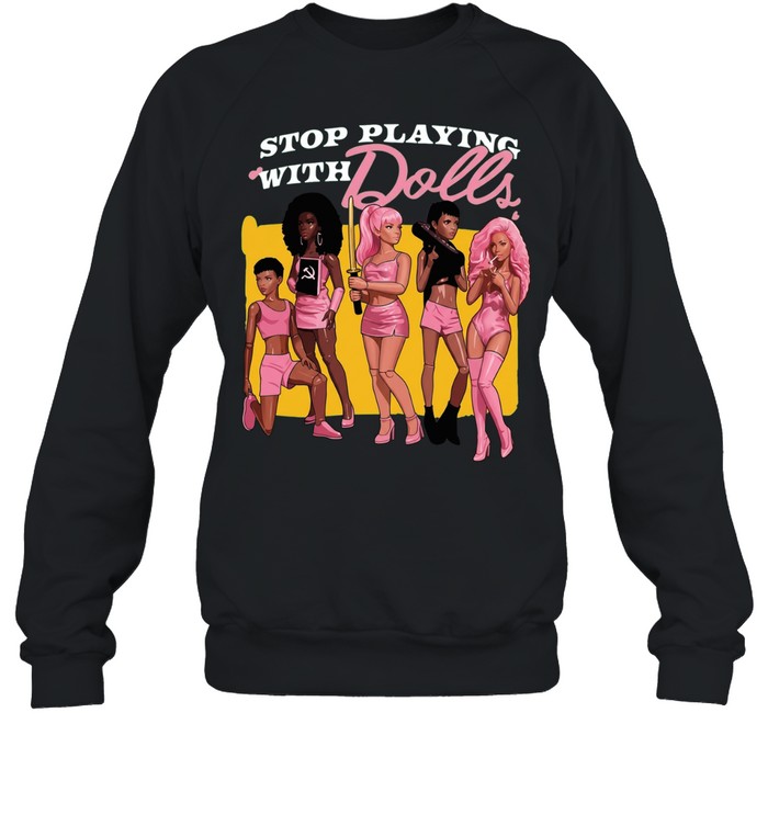 Grande Stop Playing with Dolls Sweatshirt