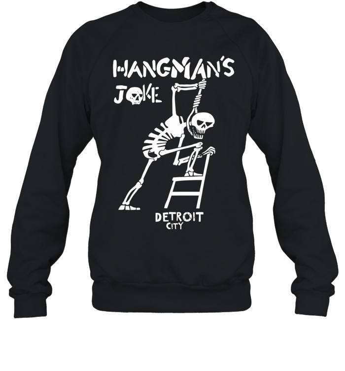 Hangmans Joke Detroit City hanging skeleton Sweatshirt