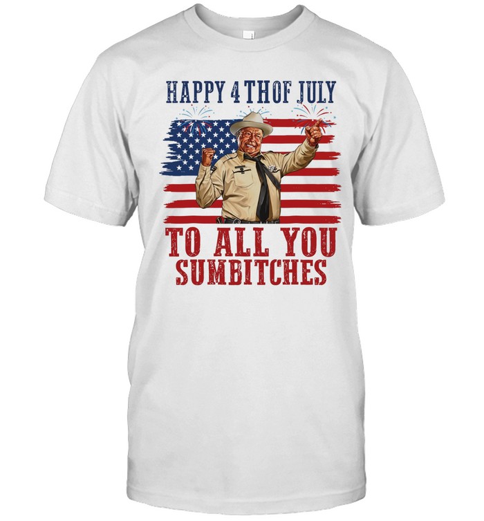Happy 4th Of July To All You Sumbitches Unisex T-Shirt